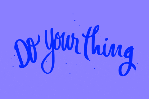 do-your-thing.gif
